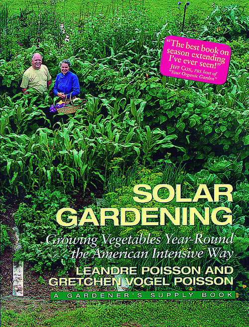 Book cover of Solar Gardening: Growing Vegetables Year-Round the American Intensive Way (Real Goods Independent Living Bks.a\real Goods Independent Living Book)