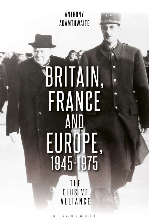Book cover of Britain, France and Europe, 1945-1975: The Elusive Alliance