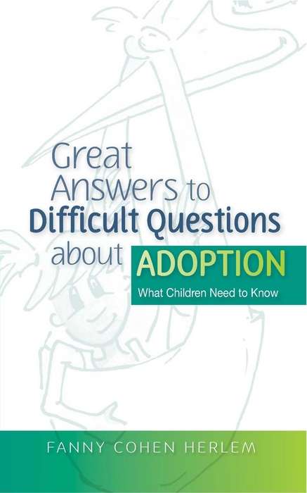 Book cover of Great Answers to Difficult Questions about Adoption: What Children Need to Know (PDF)