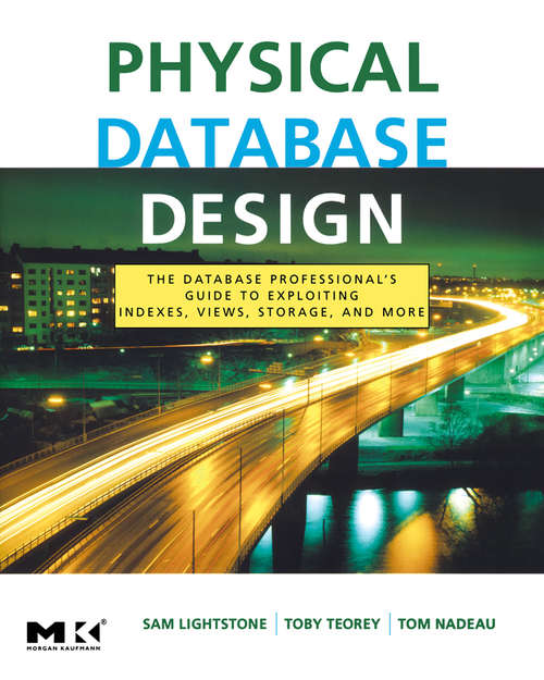 Book cover of Physical Database Design: The Database Professional's Guide to Exploiting Indexes, Views, Storage, and More (The Morgan Kaufmann Series in Data Management Systems)