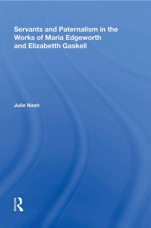 Book cover of Servants and Paternalism in the Works of Maria Edgeworth and Elizabeth Gaskell