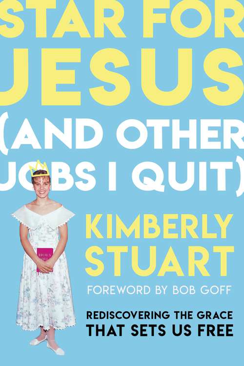 Book cover of Star for Jesus (And Other Jobs I Quit): Rediscovering the Grace that Sets Us Free