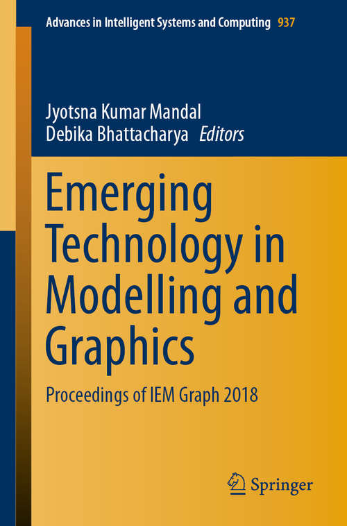 Book cover of Emerging Technology in Modelling and Graphics: Proceedings of IEM Graph 2018 (1st ed. 2020) (Advances in Intelligent Systems and Computing #937)