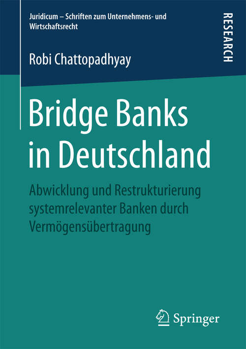Book cover of Bridge Banks in Deutschland: Abwicklung und Restrukturierung systemrelevanter Banken durch Vermögensübertragung (Juridicum - Schriften zum Unternehmens- und Wirtschaftsrecht)