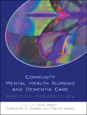 Book cover of Community Mental Health Nursing and Dementia Care (UK Higher Education OUP  Humanities & Social Sciences Health & Social Welfare)