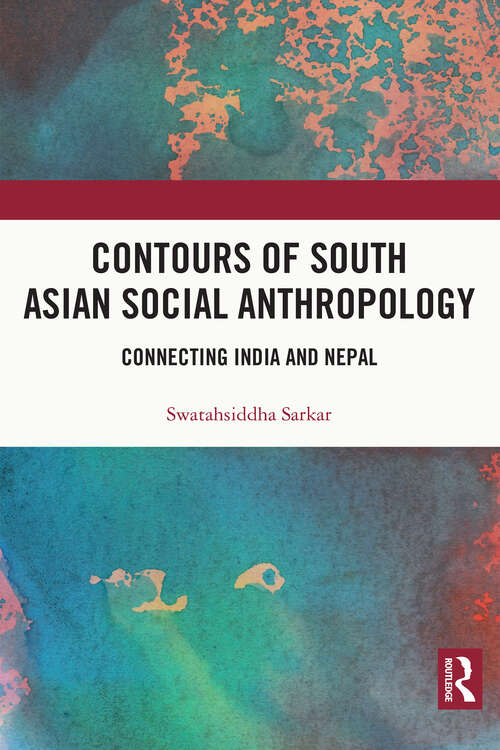 Book cover of Contours of South Asian Social Anthropology: Connecting India and Nepal