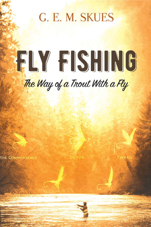 Book cover of Fly Fishing: The Way of a Trout With a Fly