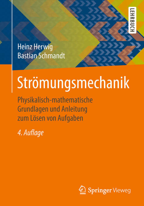 Book cover of Strömungsmechanik: Physikalisch-mathematische Grundlagen und Anleitung zum Lösen von Aufgaben (4. Aufl. 2018)