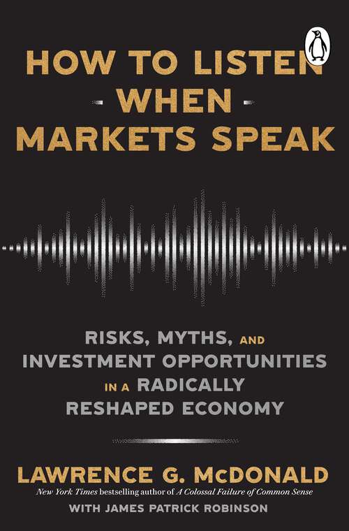 Book cover of How to Listen When Markets Speak: Risks, Myths and Investment Opportunities in a Radically Reshaped Economy
