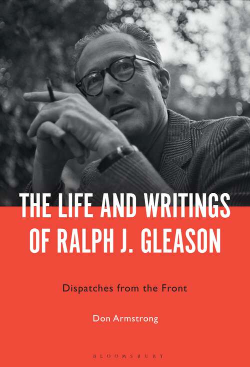 Book cover of The Life and Writings of Ralph J. Gleason: Dispatches from the Front