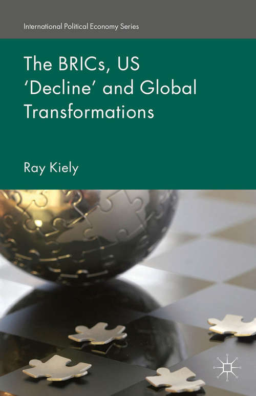 Book cover of The BRICs, US ‘Decline’ and Global Transformations (2015) (International Political Economy Series)