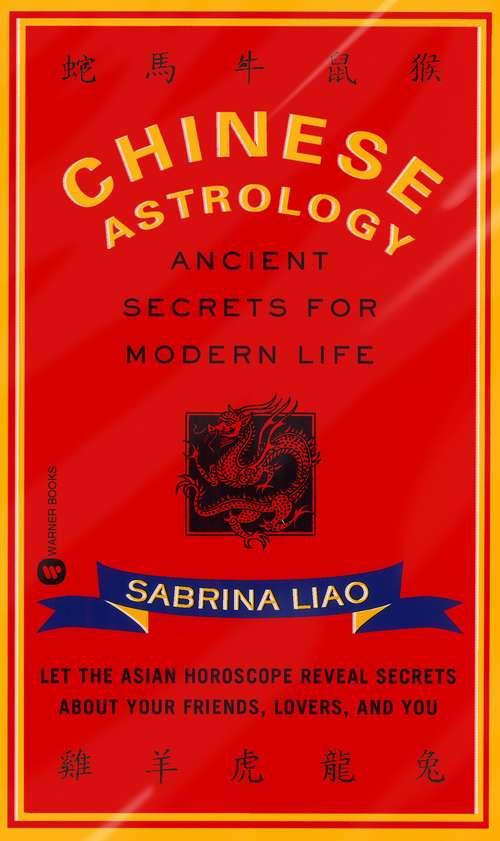 Book cover of Chinese Astrology: Ancient Secrets for Modern Life