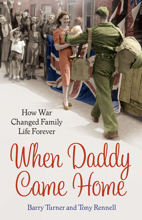 Book cover of When Daddy Came Home: How War Changed Family Life Forever