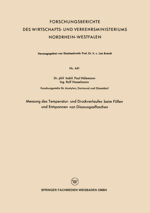 Book cover of Messung des Temperatur- und Druckverlaufes beim Füllen und Entspannen von Dissousgasflaschen (1957) (Forschungsberichte des Wirtschafts- und Verkehrsministeriums Nordrhein-Westfalen #441)