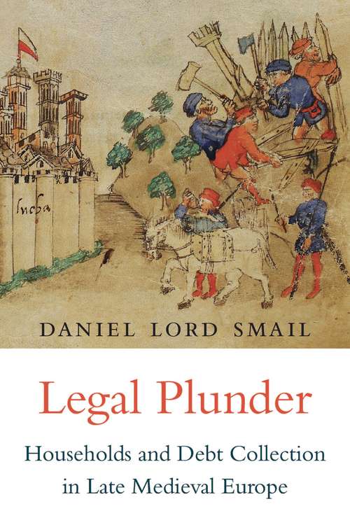 Book cover of Legal Plunder: Households And Debt Collection In Late Medieval Europe