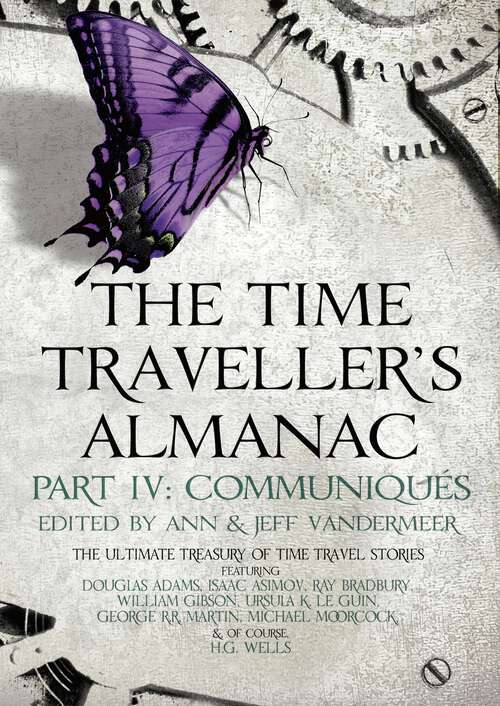 Book cover of The Time Traveller's Almanac Part IV - Communiqués: A Treasury of Time Travel Fiction – Brought to You from the Future (Time Traveller's Almanac #4)