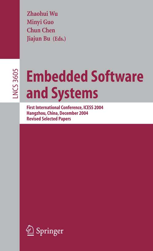 Book cover of Embedded Software and Systems: First International Conference, ICESS 2004, Hangzhou, China, December 9-10, 2004, Revised Selected Papers (2005) (Lecture Notes in Computer Science #3605)