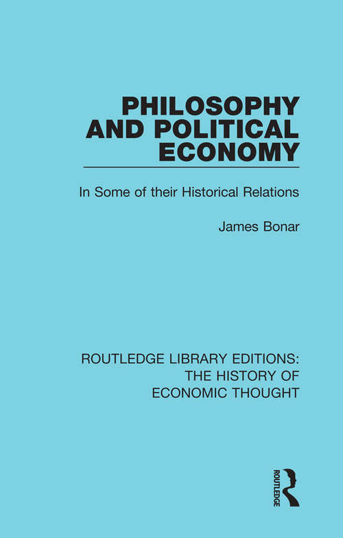 Book cover of Philosophy and Political Economy: In Some of Their Historical Relations (Routledge Library Editions: The History of Economic Thought)
