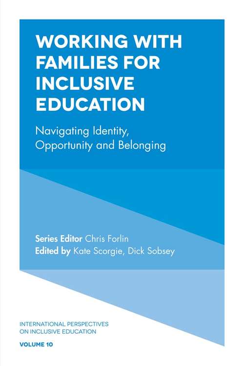 Book cover of Working with Families for Inclusive Education: Navigating Identity, Opportunity and Belonging (International Perspectives on Inclusive Education #10)