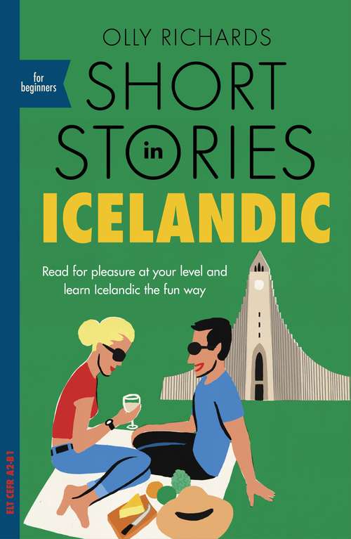 Book cover of Short Stories in Icelandic for Beginners: Read for pleasure at your level, expand your vocabulary and learn Icelandic the fun way! (Foreign Language Graded Reader Series)