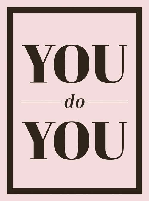 Book cover of You Do You: Quotes to Uplift, Empower and Inspire