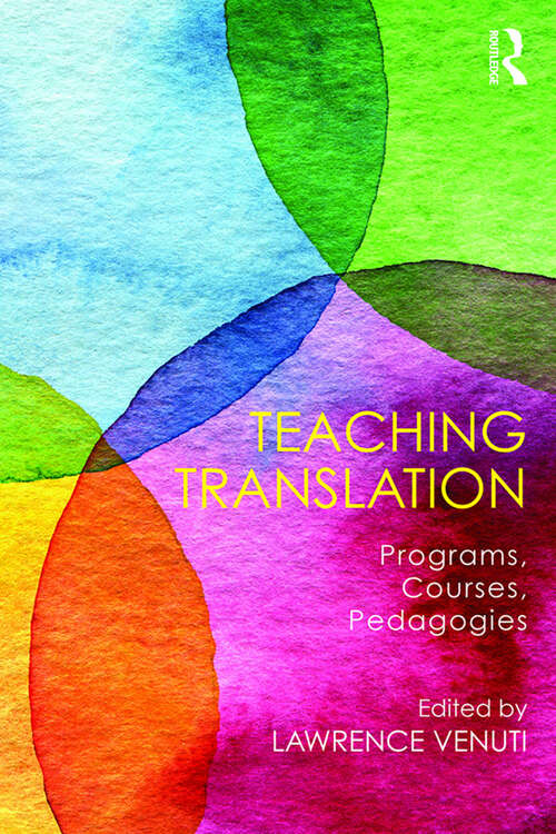 Book cover of Teaching Translation: Programs, courses, pedagogies