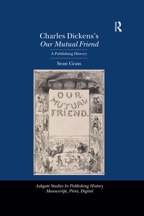 Book cover of Charles Dickens's Our Mutual Friend: A Publishing History (Studies in Publishing History: Manuscript, Print, Digital)
