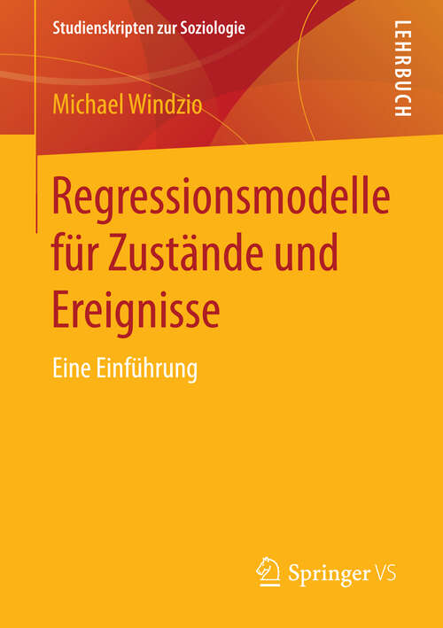 Book cover of Regressionsmodelle für Zustände und Ereignisse: Eine Einführung (2013) (Studienskripten zur Soziologie)