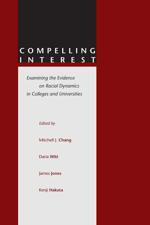 Book cover of Compelling Interest: Examining the Evidence on Racial Dynamics in Colleges and Universities