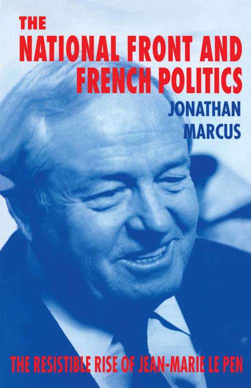Book cover of The National Front and French Politics: The Resistible Rise of Jean-Marie Le Pen (1st ed. 1995)