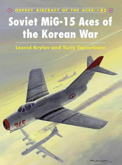 Book cover of Soviet MiG-15 Aces of the Korean War (Aircraft of the Aces #82)