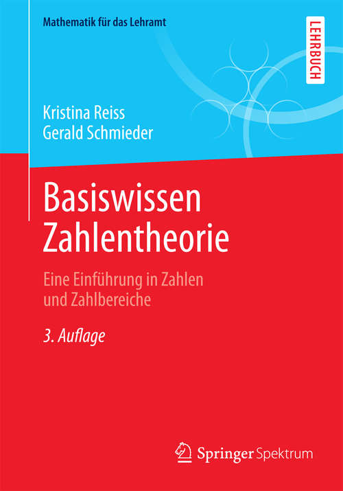 Book cover of Basiswissen Zahlentheorie: Eine Einführung in Zahlen und Zahlbereiche (3., überarb. Aufl. 2014) (Mathematik für das Lehramt)