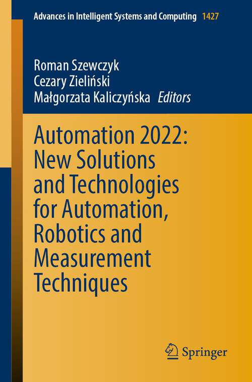 Book cover of Automation 2022: New Solutions and Technologies for Automation, Robotics and Measurement Techniques (1st ed. 2022) (Advances in Intelligent Systems and Computing #1427)
