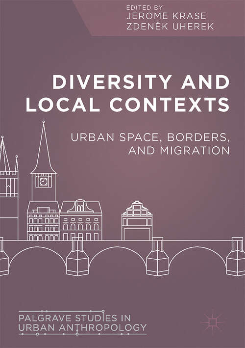 Book cover of Diversity and Local Contexts: Urban Space, Borders, and Migration (1st ed. 2017) (Palgrave Studies in Urban Anthropology)