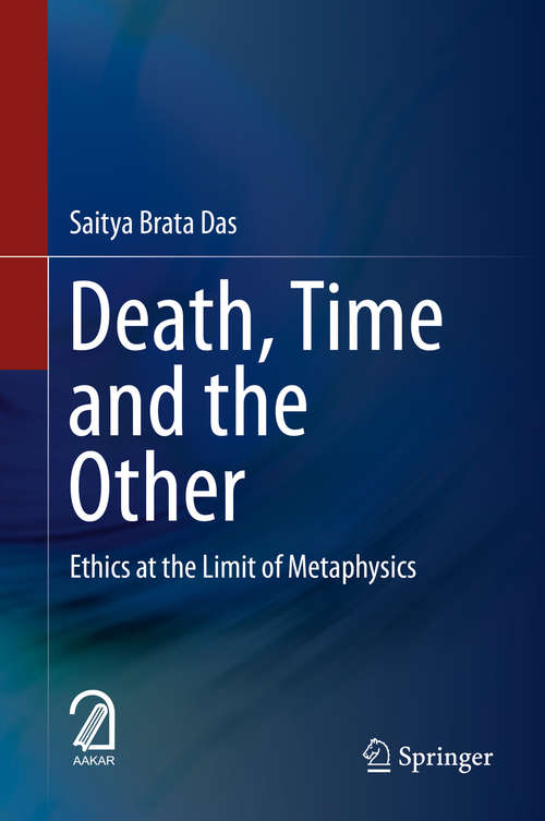 Book cover of Death, Time  and  the Other: Ethics at the Limit of Metaphysics (1st ed. 2020)