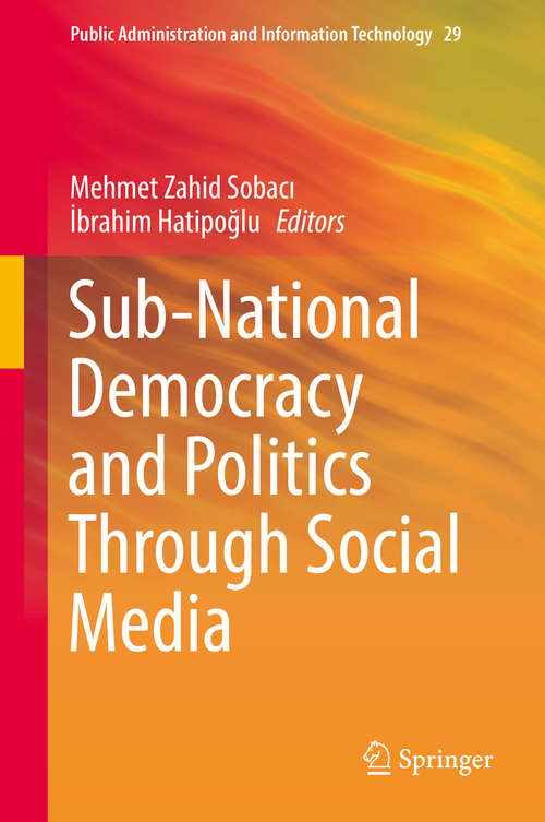 Book cover of Sub-National Democracy and Politics Through Social Media (Public Administration and Information Technology #29)