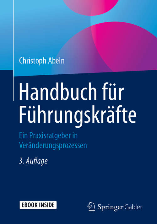 Book cover of Handbuch für Führungskräfte: Ein Praxisratgeber in Veränderungsprozessen (3. Aufl. 2019)