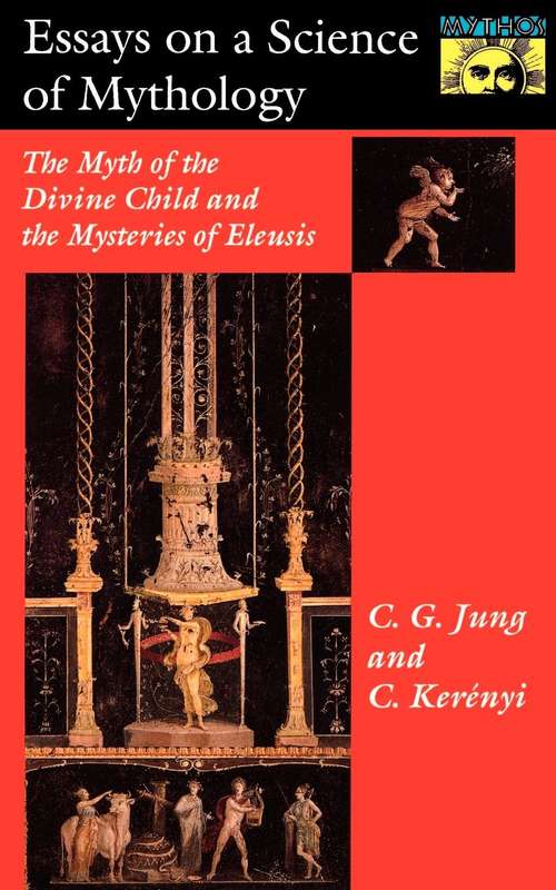 Book cover of Essays on a Science of Mythology: The Myth of the Divine Child and the Mysteries of Eleusis
