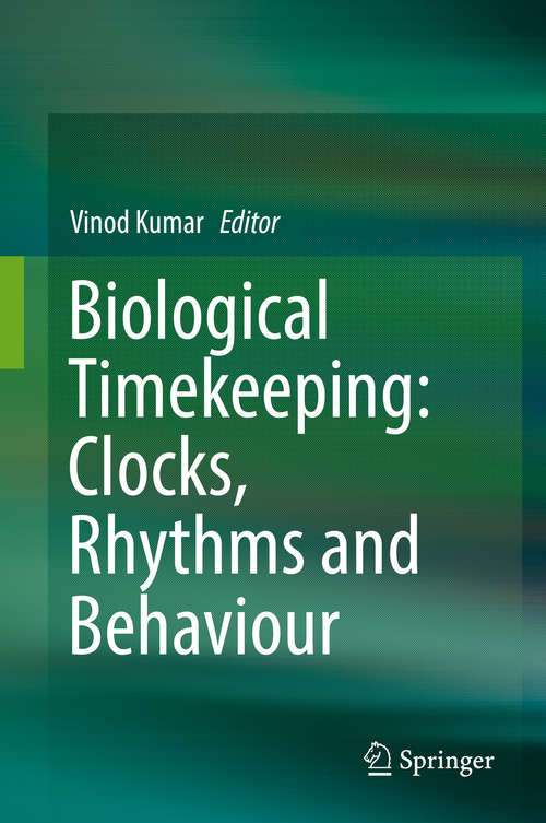 Book cover of Biological Timekeeping: Clocks, Rhythms and Behaviour (1st ed. 2017)