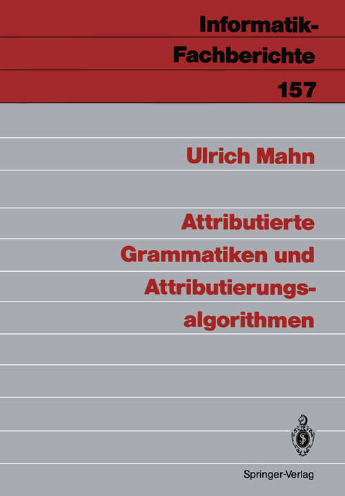 Book cover of Attributierte Grammatiken und Attributierungsalgorithmen (1988) (Informatik-Fachberichte #157)