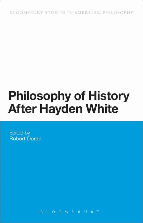 Book cover of Philosophy of History After Hayden White (Bloomsbury Studies in American Philosophy)