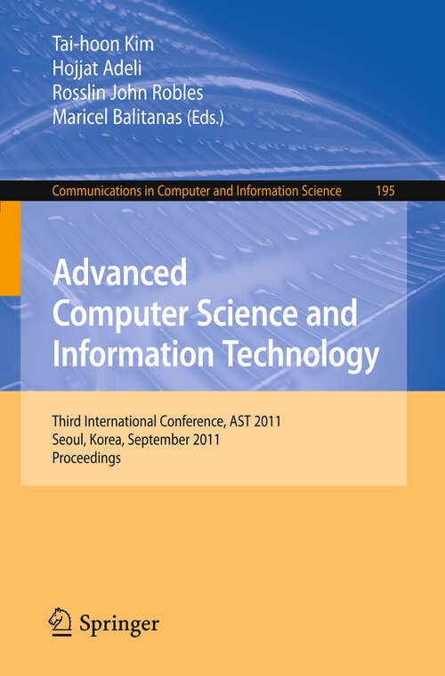 Book cover of Advanced Computer Science and Information Technology: Third International Conference, AST 2011, Seoul, Korea, September 27-29, 2011. Proceedings (2011) (Communications in Computer and Information Science #195)