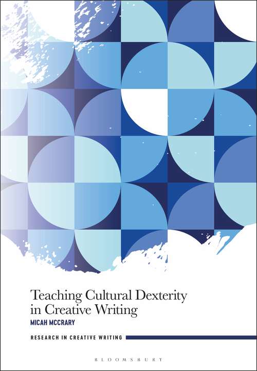 Book cover of Teaching Cultural Dexterity in Creative Writing (Research in Creative Writing)