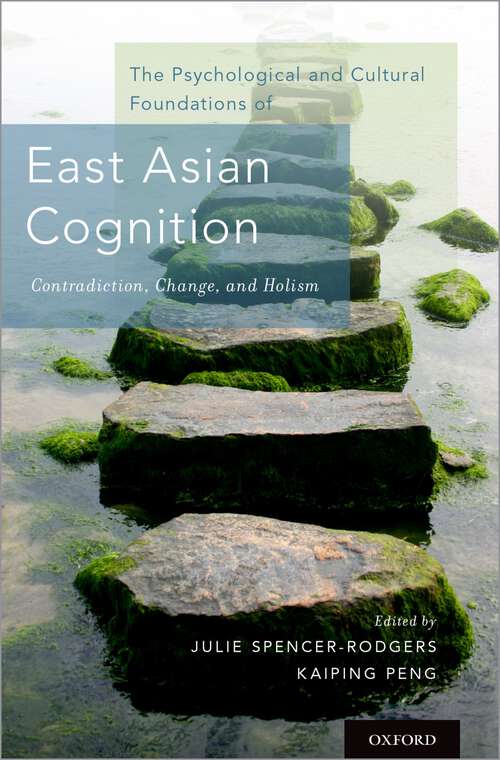 Book cover of The Psychological and Cultural Foundations of East Asian Cognition: Contradiction, Change, and Holism