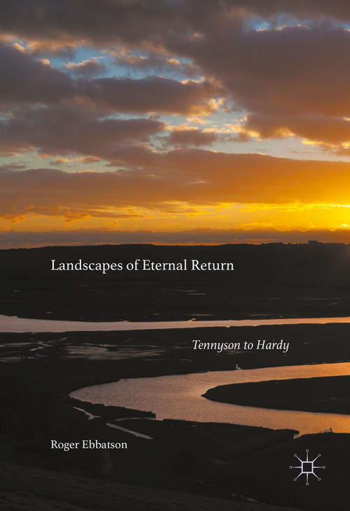 Book cover of Landscapes of Eternal Return: Tennyson to Hardy (1st ed. 2016)