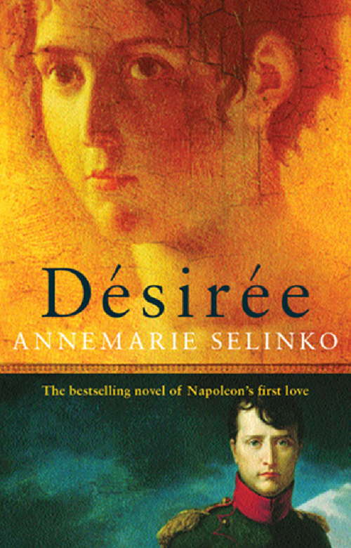 Book cover of Desiree: The most popular historical romance since GONE WITH THE WIND (Novela Historica Ser.)