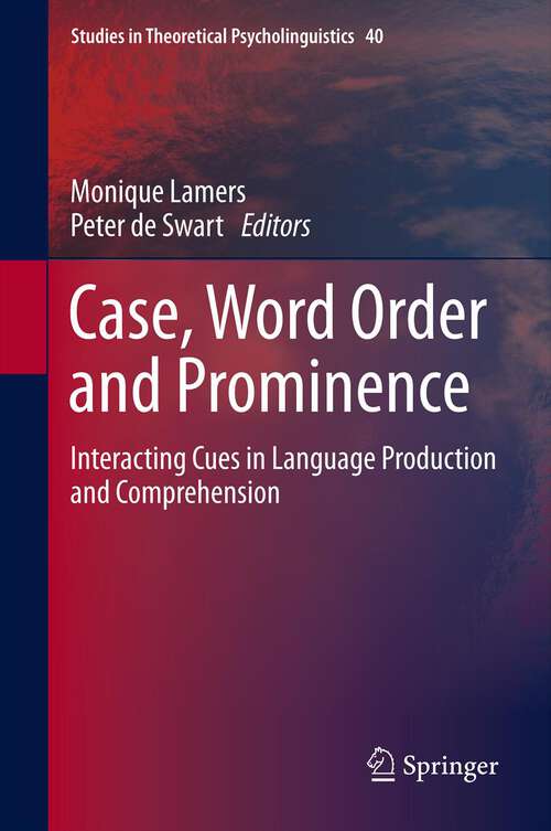 Book cover of Case, Word Order and Prominence: Interacting Cues in Language Production and Comprehension (2012) (Studies in Theoretical Psycholinguistics #40)