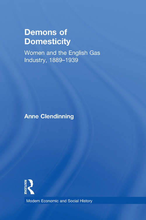 Book cover of Demons of Domesticity: Women and the English Gas Industry, 1889–1939 (Modern Economic and Social History)