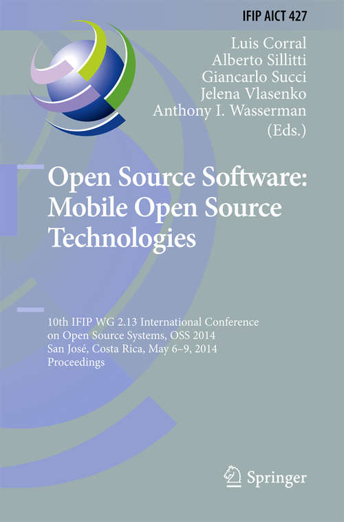 Book cover of Open Source Software: 10th IFIP WG 2.13 International Conference on Open Source Systems, OSS 2014, San José, Costa Rica, May 6-9, 2014, Proceedings (2014) (IFIP Advances in Information and Communication Technology #427)