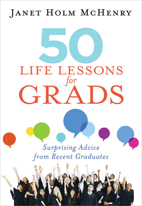 Book cover of 50 Life Lessons for Grads: Surprising Advice from Recent Graduates